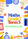 MATHS - GRADE 7 TERM 3 WORKBOOK